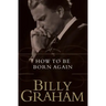 How to Be Born Again