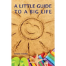A Little Guide to a Big Life