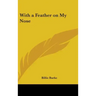 With a Feather on My Nose