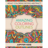 Amazing Coloring Outlines: Adult Coloring Books Abstract