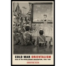 Cold War Orientalism: Asia in the Middlebrow Imagination, 1945-1961