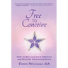 Free to Conceive: How to Reclaim Your Fertility and Restore Your Inner Peace