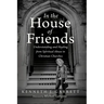 In the House of Friends: Understanding and Healing from Spiritual Abuse in Christian Churches