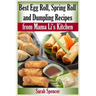 Best Egg Roll, Spring Roll and Dumpling Recipes from Mama Li's Kitchen