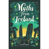 Myths From Ireland: An Anthology of Irish Mythology and Legends from Ireland's Mythical Folklore Tales Famous Stories Old Celtic Creatures Ghosts Anim