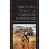 Emotions, Ethics, and Cinematic Experience: New Phenomenological and Cognitivist Perspectives