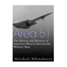 Area 51: The History and Mystery of America's Most Controversial Military Base