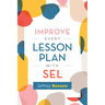 Improve Every Lesson Plan with Sel
