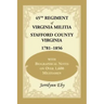 45th Regiment of Virginia Militia Stafford County, Virginia 1781-1856: With Biographical Notes on Over 1,600 Militiamen