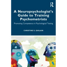 A Neuropsychologist's Guide to Training Psychometrists: Promoting Competence in Psychological Testing