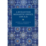 A Byzantine Monastic Office, 1110 A.D.