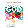 Touching God: Discovering Prayer That Moves the Heart of God