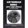 Abyssinian Birds - Dots Lines Spirals Coloring Book: New kind of stress relief coloring book for adults