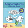 Sea Creatures Coloring Book: A Coloring Book for Kids Ages 4-8 & Adults With Amazing Ocean Animals Stress Relief Patterns