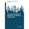 Convolutional Neural Networks for Medical Applications