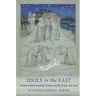 Idols in the East: European Representations of Islam and the Orient, 1100-1450