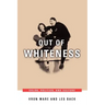 Out of Whiteness: Color, Politics, and Culture