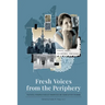 Fresh Voices from the Periphery