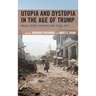 Utopia and Dystopia in the Age of Trump: Images from Literature and Visual Arts
