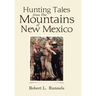 Hunting Tales from The Mountains of New Mexico