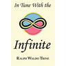 In Tune with the Infinite: Ralph Waldo Trine's Motivational Classic - Complete Original Text