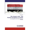 The Yemeni crisis - The Houthi insurgency in Yemen