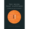 THE BOOK THAT HAPPENED - Is Reality but Sheer Coincidence?