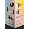 The End of Bias: A Beginning: How We Eliminate Unconscious Bias and Create a More Just World