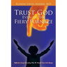 Trust God Even in the Fiery Furnace: Reflective Essays Revealing Why We Should Trust God Always