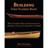 Building Strip-Planked Boats: With Complete Plans and Instructions for a Dinghy, a Canoe, and a Kayak You Can Build