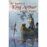 The Legends of King Arthur and His Knights