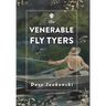 The Venerable Fly Tyers: Adventures in Fishing and Hunting