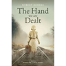 The Hand We Are Dealt: A heartbreaking WW2 novel based on the true story of a woman of courage