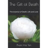 The Gift of Death: The essence of Death, Life and Love