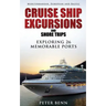 Mediterranean, European and Baltic CRUISE SHIP EXCURSIONS and SHORE TRIPS: Exploring 26 Memorable Ports