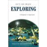 Out-Of-Body Exploring: A Beginner's Approach