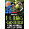The Tennis Psychologist: Psychology for Club Players and Captains