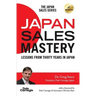 Japan Sales Mastery: Lessons from Thirty Years in Japan