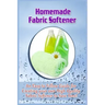 Homemade Fabric Softener: An Easy to Follow Guide for creating your own High Quality Fabric Softener to Save Tons!