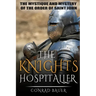The Knights Hospitaller: The Mystique and Mystery of the Order of Saint John