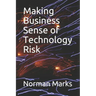 Making Business Sense of Technology Risk