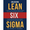 Unlocking Lean Six Sigma: A Competency-Based Approach to Applying Continuous Process Improvement Principles and Best Practices