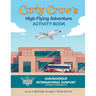 Curly Crow's High Flying Adventure: An Activity Book to Prepare Kids for Airplane Travel for Ages 4-8