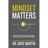 Mindset Matters: Change Your Mind, Change Your World