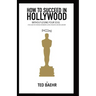 How to Succeed in Hollywood Without Losing Your Soul: A Field Guide for Christian Screenwriters, Actors, Producers, Directors, and More