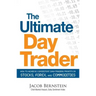 The Ultimate Day Trader: How to Achieve Consistent Day Trading Profits in Stocks, Forex, and Commodities