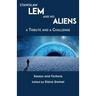 Stanislaw Lem and His Aliens: A Tribute and a Challenge