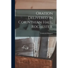 Oration Delivered in Corinthian Hall, Rochester.