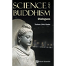 Science and Buddhism: Dialogues