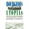 Bourgeois Utopias: The Rise and Fall of Suburbia